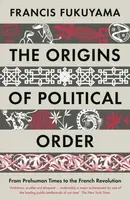 The Origins of Political Order - Francis Fukuyama