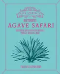 The Curious Bartenderâ€™s Agave Safari - Tristan Stephenson