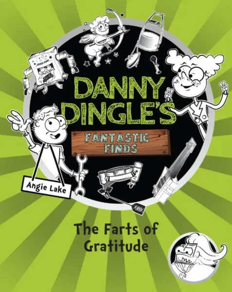 Danny Dingle's Fantastic Finds: The Farts of Gratitude (book 5) - Angie Lakeová