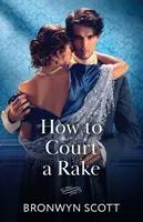 How To Court A Rake - Bronwyn Scott