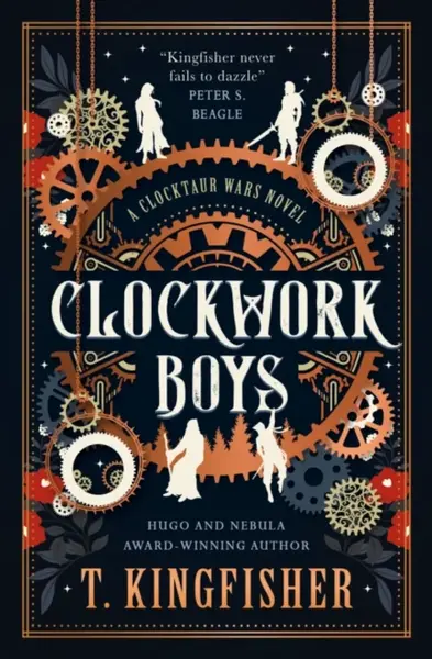 The Clocktaur War Duology - Clockwork Boys - T. Kingfisher