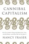 Cannibal Capitalism - Nancy Fraserová