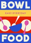 Bowl Food - Murdoch Books Test Kitchen
