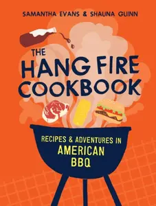 The Hang Fire Cookbook - Samantha Evans, Shauna Guinn