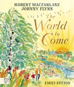 The World to Come - World to Come â€“ A Times Book of the Year 2024 - Robert Macfarlane, Johnny Flynn