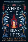 Where the Library Hides - Isabel Ibanez