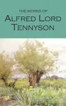 The Works of Alfred Lord Tennyson - Alfred Lord Tennyson