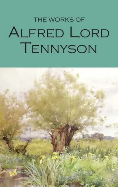 The Works of Alfred Lord Tennyson - Alfred Lord Tennyson