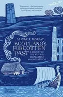 Scotland's Forgotten Past - Alistair Moffat