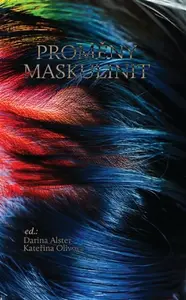 Proměny maskulinit - Kateřina Olivová, Darina Alsterová