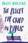 The Places I've Cried in Public - Holly Bourneová