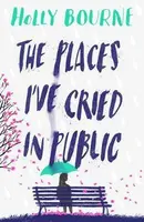 The Places I've Cried in Public - Holly Bourneová