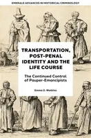 Transportation, Post-Penal Identity and the Life Course - Emma D.  Watkins