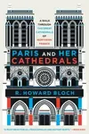 Paris and Her Cathedrals - R. Howard  Bloch