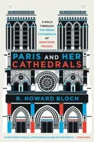 Paris and Her Cathedrals - R. Howard  Bloch