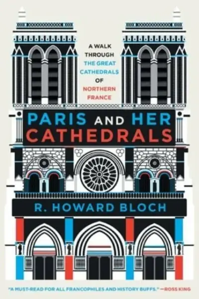 Paris and Her Cathedrals - R. Howard  Bloch