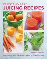 Quick and Easy Juicing Recipes - Vanessa Simkins