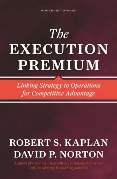 The Execution Premium - Robert S. Kaplan, David P. Norton