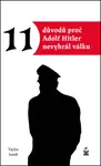 11 důvodů proč Hitler nevyhrál válku - Václav Junek
