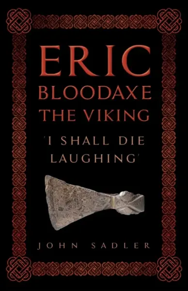 Eric Bloodaxe The Viking - John Sadler
