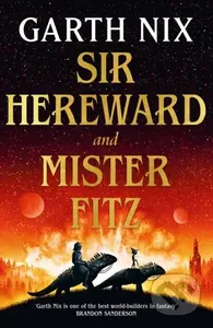 Sir Hereward and Mister Fitz (A fantastical short story collection from international bestseller Garth Nix)