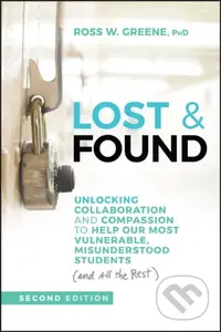 Lost & Found (Unlocking Collaboration and Compassion to Help Our Most Vulnerable, Misunderstood Students (and All the Rest)) - kniha z kategorie…