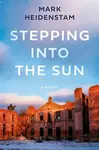 Stepping into the Sun - Mark Heidenstam