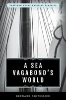A Sea Vagabond's World - Bernard Moitessier