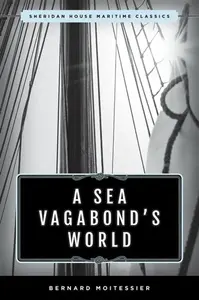 A Sea Vagabond's World - Bernard Moitessier