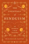 The Essentials of Hinduism - Trilochan Sastry