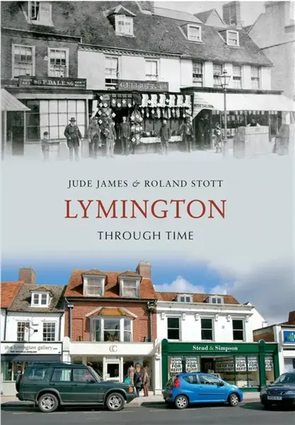 Lymington Through Time - Jude James, Roland Stott