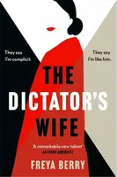 The Dictator's Wife - Freya Berry