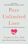Pure Unlimited Love - Stephen G. Post