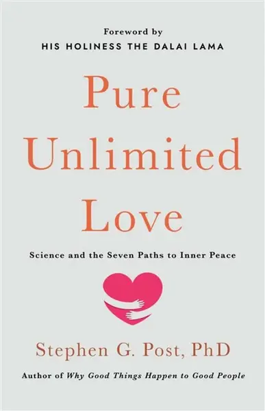 Pure Unlimited Love - Stephen G. Post