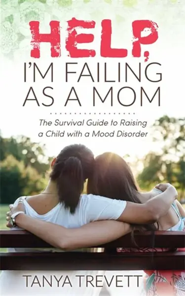 Help, I'm Failing as a Mom - Tanya Trevett