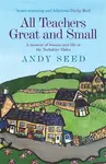 All Teachers Great and Small (Book 1) - Andy Seed