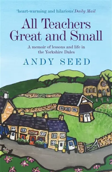 All Teachers Great and Small (Book 1) - Andy Seed