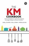 The KM Cookbook - Chris J. Collison, Paul J. Corney, Patricia Lee Eng