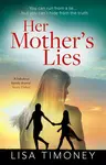Her Motherâ€™s Lies - Lisa Timoney