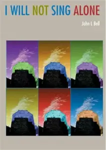 I Will Not Sing Alone - J. L. Bell
