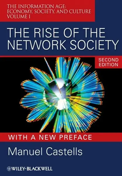 The Rise of the Network Society - Manuel  Castells