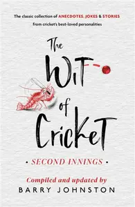 The Wit of Cricket - Barry Johnston
