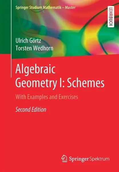 Algebraic Geometry I: Schemes - Torsten Wedhorn, Ulrich Gortz