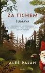 Za tichem - Šumava - Aleš Palán