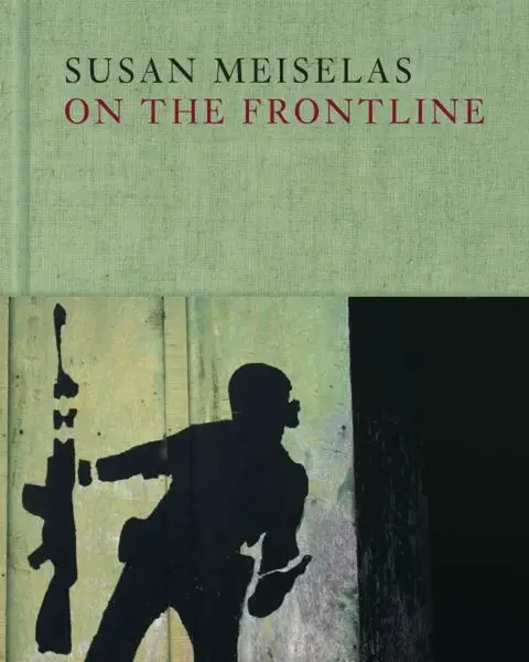 Susan Meiselas: On the Frontline - Meiselas