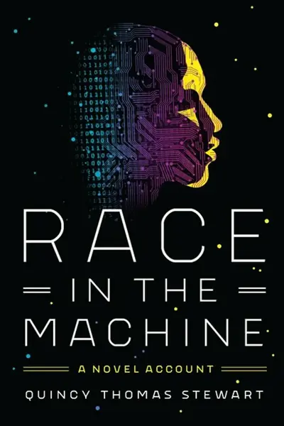 Race in the Machine - Quincy Thomas Stewart