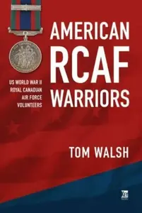 American RCAF Warriors - Tom Walsh
