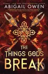 The Things Gods Break - Abigail Owen - kniha z kategorie Fantasy
