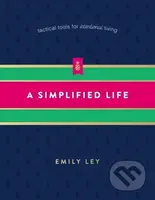 A Simplified Life (Tactical Tools for Intentional Living) - kniha z kategorie Humanitní a společenské vědy