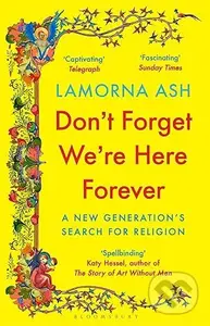 Don't Forget We're Here Forever (A New Generation's Search for Religion) - kniha z kategorie Humanitní a společenské vědy